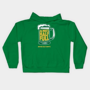 Always Half Full Never Half Empty St Patricks Day Beer Shirt Kids Hoodie